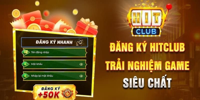 Hướng dẫn đăng ký Hitclub quyền lợi