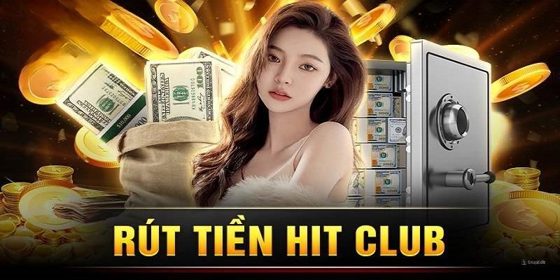 Hướng dẫn rút tiền Hitclub với điều kiện cần nắm