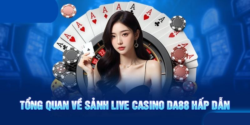 Giới thiệu sảnh game casino tại DA88 